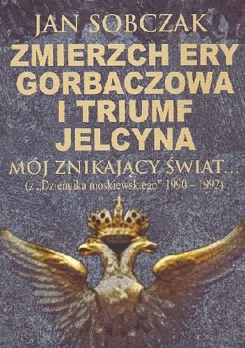 Zmierzch ery Gorbaczowa i triumf Jelcyna