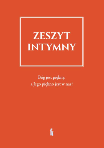 Zeszyt intymny. Bóg jest piękny, a Jego piękno jest w nas!
