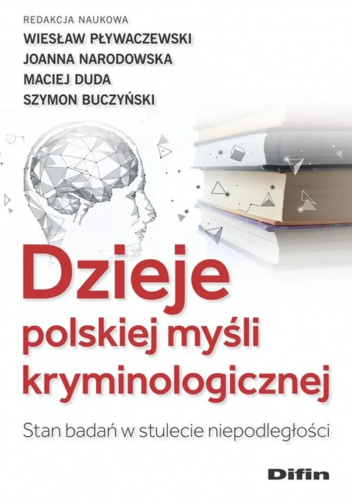 Dzieje polskiej myśli kryminologicznej. Stan badań w stulecie niepodległości