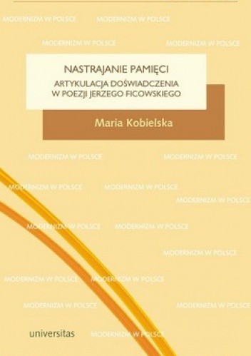 Nastrajanie pamięci. Artykulacja doświadczenia w poezji Jerzego Ficowskiego