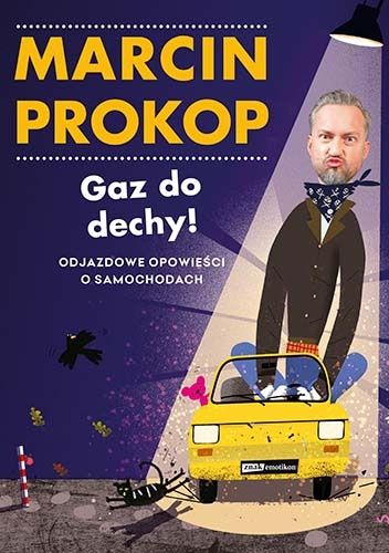 Gaz do dechy! Odjazdowe opowieści o samochodach
