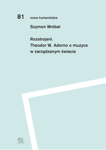 Rozstrojeni. Theodor W. Adorno o muzyce w zarządzanym świecie