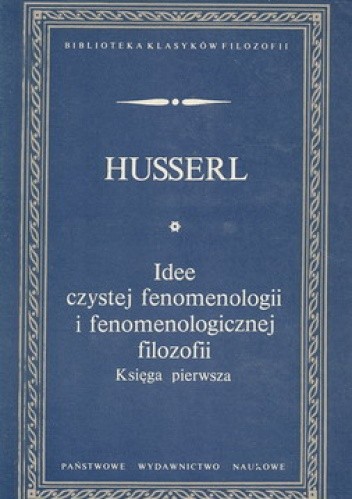 Idee czystej fenomenologii i fenomenologicznej filozofii, tom 1