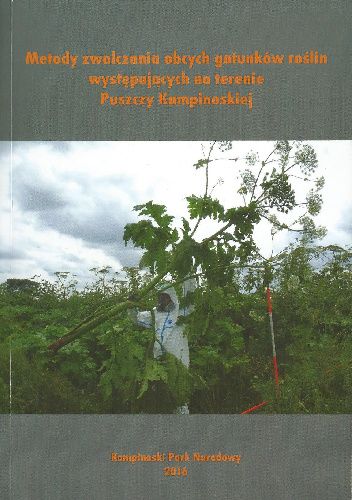 Metody zwalczania obcych gatunków roślin występujących na terenie Puszczy Kampinowskiej