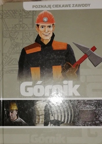 Górnik. Poznaję ciekawe zawody.