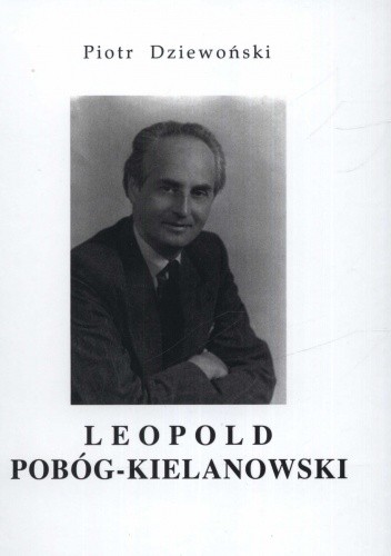 Leopold Pobóg-Kielanowski. Przyczynek do biografii