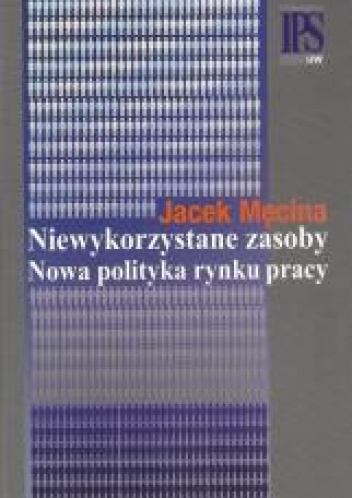 Niewykorzystane zasoby Nowa polityka rynku pracy