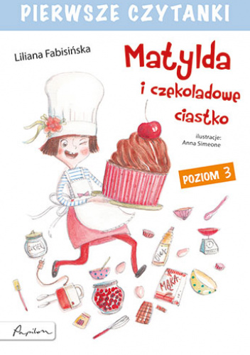 Pierwsze czytanki Matylda i czekoladowe ciastko poziom 3
