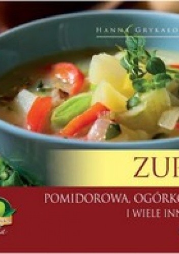 Zupy. Pomidorowa ogórkowa i wiele innych