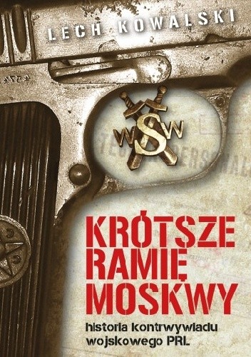 Krótsze ramię Moskwy. Historia kontrwywiadu wojskowego PRL