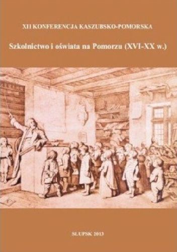 Szkolnictwo i oświata na Pomorzu (XVI-XX)