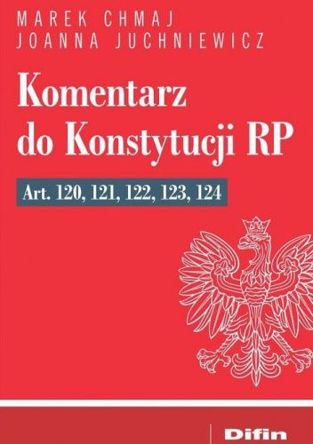 Komentarz do Konstytucji RP Art. 120, 121, 122, 123, 124