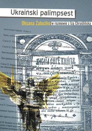 Ukraiński palimpsest. Oksana Zabużko w rozmowie z Izą Chruślińską