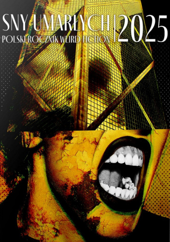 Sny umarłych 2025. Polski rocznik weird fiction