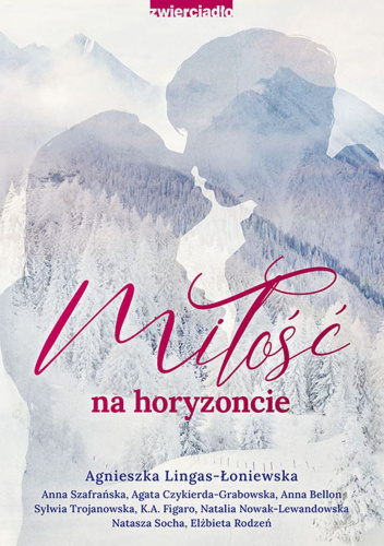Miłość na horyzoncie. Antologia opowiadań w klimacie górskim