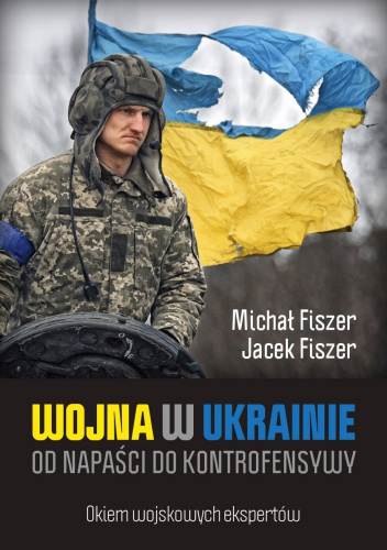 Wojna w Ukrainie. Od napaści do kontrofensywy.