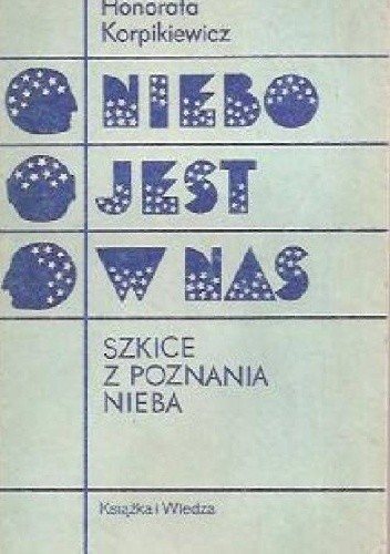 Niebo jest w nas. Szkice z poznania nieba