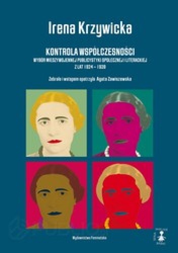 Kontrola współczesności Wybór międzywojennej publicystyki społecznej i literackiej z lat 1924-1939