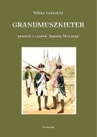 Grandmuszkieter. Powieść historyczna z czasów Augusta Mocnego