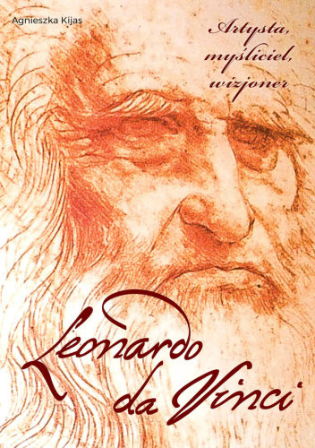 Leonardo da Vinci. Artysta, myśliciel, wizjoner