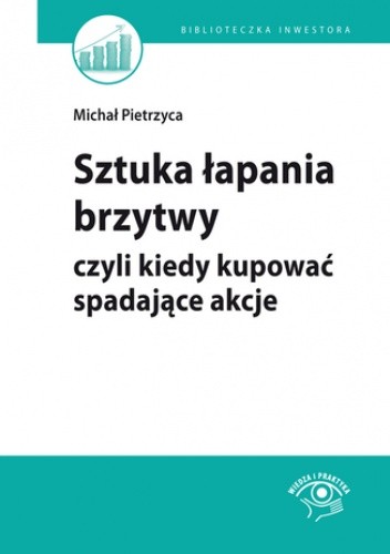 Sztuka łapania brzytwy, czyli kiedy kupować spadające akcje