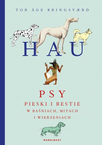 Hau. Psy, pieski i bestie w baśniach, mitach i wierzeniach ludowych z całego świata