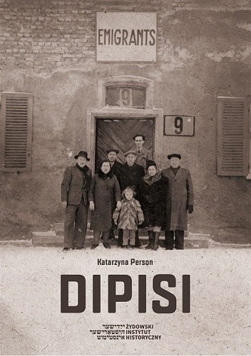 Dipisi. Żydzi polscy w amerykańskiej i brytyjskiej strefach okupacyjnych Niemiec, 1945–1948