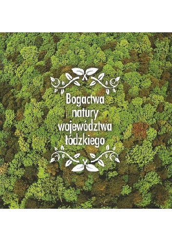 Bogactwa natury województwa łódzkiego