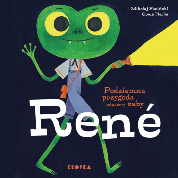 Podziemna przygoda odważnej żaby Rene