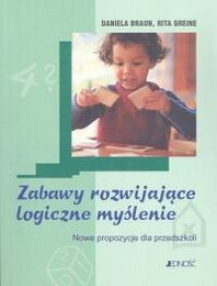 Zabawy rozwijające logiczne myślenie. Nowe propozycje dla przedszkoli