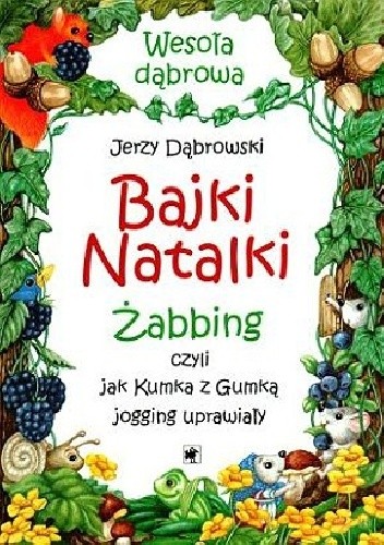 Bajki Natalki. Żabbing czyli jak Kumka z Gumką jogging uprawiały