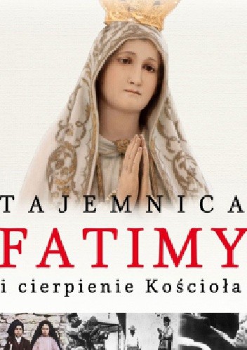 Tajemnica Fatimy i cierpienie Kościoła
