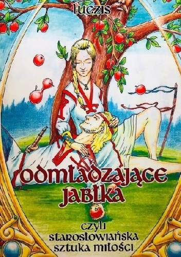 Odmładzające jabłka czyli Starosłowiańska Sztuka Miłości