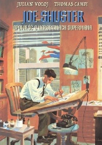 Joe Shuster. Opowieść o narodzinach Supermana