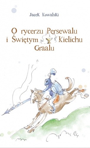O rycerzu Persewalu i Świętym Kielichu Graalu