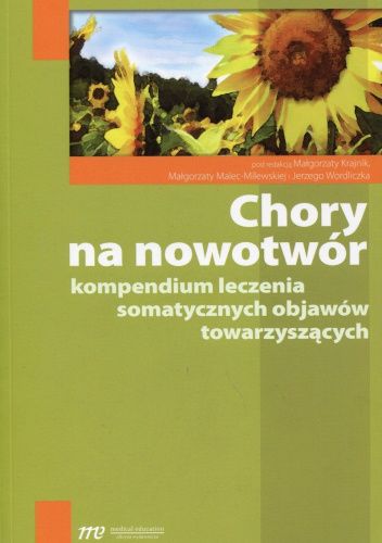 Chory na nowotwór. Kompendium leczenia somatycznych objawów towarzyszących