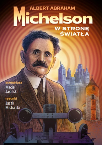 Albert Abraham Michelson. W stronę światła