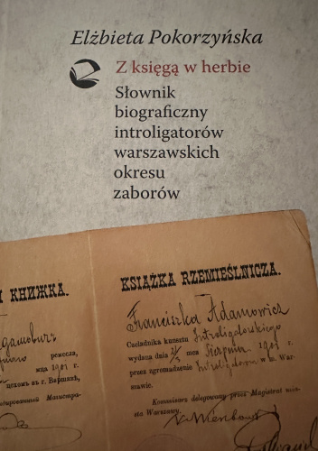 Z księgą w herbie. Słownik biograficzny introligatorów warszawskich okresu zaborów