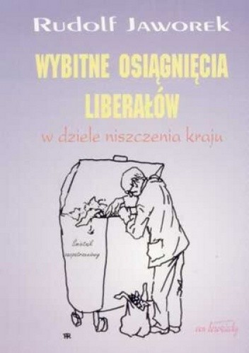 Wybitne osiągnięcia liberałów w dziele niszczenia kraju