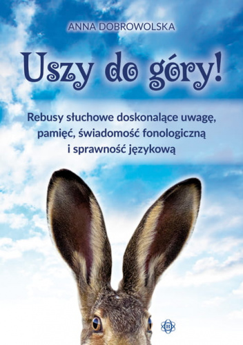 Uszy do góry rebusy słuchowe doskonalące uwagę pamięć świadomość fonologiczną i sprawność językową
