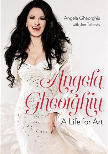 Angela Gheorghiu: A Life for Art