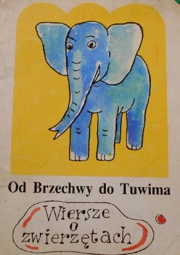 Od Brzechwy do Tuwima. Wiersze o zwierzętach