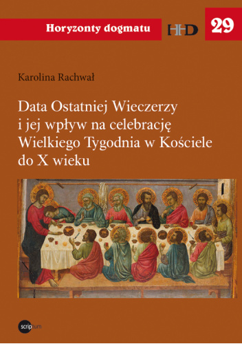Data Ostatniej Wieczerzy i jej wpływ na celebrację Wielkiego Tygodnia w Kościele do X wieku