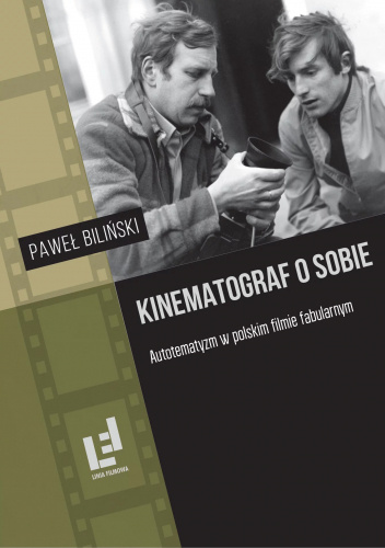 Kinematograf o sobie. Autotematyzm w polskim filmie fabularnym