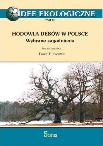 Hodowla dębów w Polsce. Wybrane zagadnienia