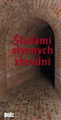 Śladami słynnych zbrodni. Przewodnik