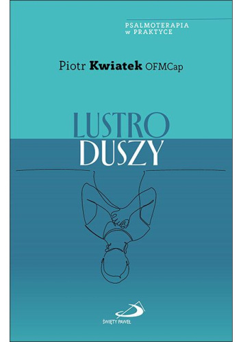 Lustro Duszy. Psalmoterapia w praktyce