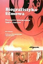 Biografistyka filmowa. Ekranowe interpretacje losów i faktów