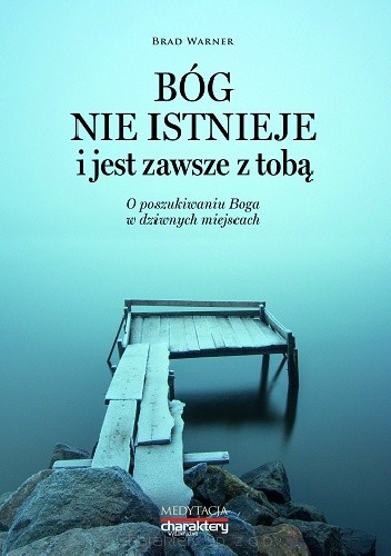 Bóg nie istnieje i jest zawsze z tobą. O poszukiwaniu Boga w dziwnych miejscach