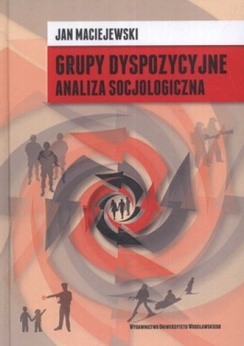 Grupy dyspozycyjne. Analiza socjologiczna